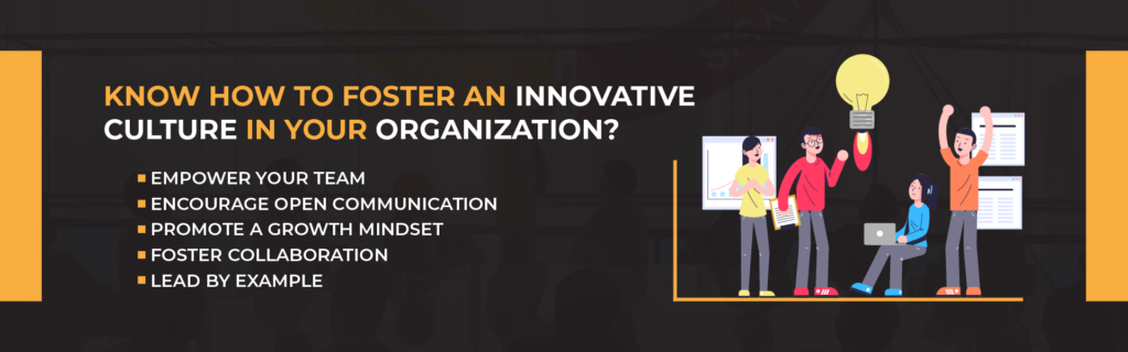 Know how to foster an innovative culture in your organisation?